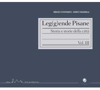 Leg(g)ende pisane. Storia e storie della città. Vol. 3