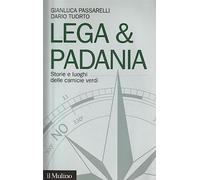 Lega & Padania. Storie e luoghi delle camicie verdi