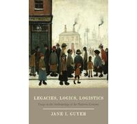 Legacies, Logics, Logistics: Essays in the Anthropology of the Platform Economy