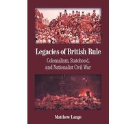 Legacies of British Rule: Colonialism, Statehood, and Nationalist Civil War