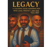 Legacy: A Coloring Book Honoring Men Who Lead, Protect, And Rise