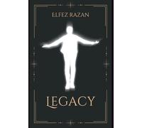 Legacy: A Practical Guide to Building a Meaningful Life and Lasting Impact