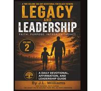 Legacy and Leadership: A 365 Day Devotional for Black Fathers: A Daily Devotional, Affirmation, and Leadership Guide - Volume 2