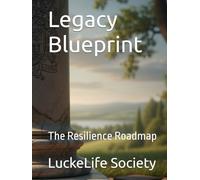 Legacy Blueprint: The Resilience Roadmap