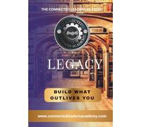 LEGACY: BUILD WHAT OUTLIVES YOU