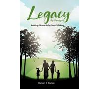 Legacy By Design: Raising Financially Free Children Through Participating Dividend-Paying Whole Life Strategies