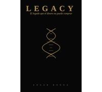 LEGACY: El legado que el dinero no puede comprar