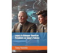 Legacy in Dialogue: American Presidents on Today's Policies