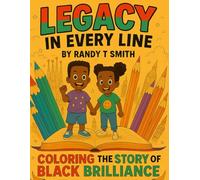 Legacy In Every Line: Coloring the Story of Black Brilliance