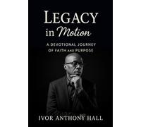 Legacy In Motion: A Devotional Journey of Faith and Purpose