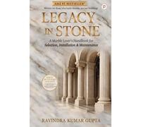 Legacy In Stone;A Marble Lover's Handbook for Selection, Installation & Maintenance