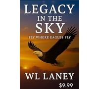 Legacy in the Sky: Fly Where Eagles Fly