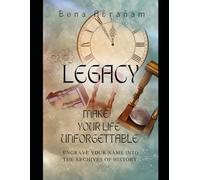Legacy: Make yourself Unforgettable