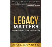 Legacy Matters: Ensuring Your Legacy Through Intentional Living