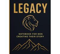 "LEGACY - Notebook for Men Creating Their Story": "Because every man writes his own legend."