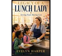 Legacy of a lunch lady: Serving food, Sharing love