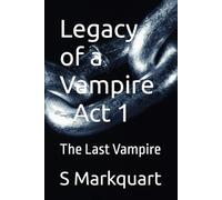 Legacy of a Vampire - Act 1: The Last Vampire