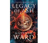 Legacy of Ash: Book One of the Legacy Trilogy