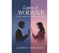 Legacy of Avoidance: For Those Learning to Stay When Love Feels Unsafe