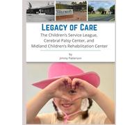 Legacy of Care: The Children’s Service League, Cerebral Palsy Center, and Midland Children’s Rehabilitation Center