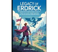 Legacy of Erdrick: The Ultimate HD-2D Guide to Dragon Quest I & II - Master Every Secret, Conquer Every Boss, and Relive the Adventure That Defined RPG History