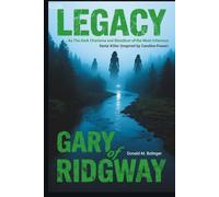 Legacy of Gary Ridgway: As The Green River Killer in Murderland at the Time of Serial Killers (Inspired by Caroline Fraser)