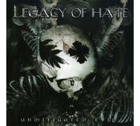 LEGACY OF HATE - UNMITIGATED EVIL
