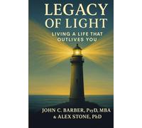 Legacy of Light: Living a Life That Outlives You