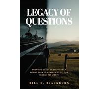 Legacy of Questions: From a Vietnam Flight Deck to a lifelong search for worth