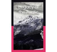 Legacy of the Arctic Werewolves: Full Moon