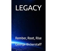 LEGACY: Remember, Root, Rise