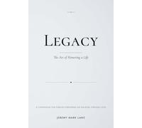 Legacy: The Art of Honoring A Life
