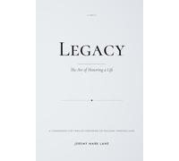 Legacy: The Art of Honoring A Life