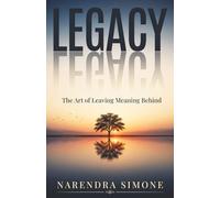LEGACY: THE ART OF LEAVING MEANING BEHIND