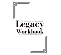 Legacy Workbook: A Guided Planner for Will Preparation, Life Reflection, and Family Legacy Letters: Organize Your Will, Final Wishes, Important ... - Build a Legacy of Love, Faith, and Purpose
