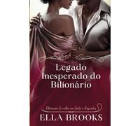 Legado Inesperado do Bilionário: Obsessão Envolta em Seda e Segredos