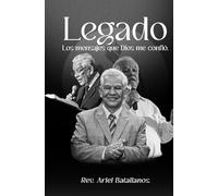 Legado: Los mensajes que Dios me confió