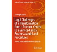 Legal Challenges of a Transformation from a Product-Centric to a Service-Centric Business Model and Procedures: Servitisation and Autonomous Vehicles: 610