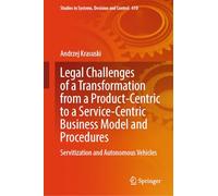 Legal Challenges of a Transformation from a Product-centric to a Service-centric Business Model and Procedures: Servitization and Autonomous Vehicles: 610