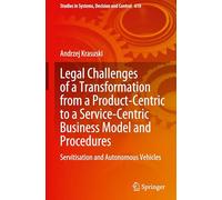 Legal Challenges of a Transformation from a Product-centric to a Service-centric Business Model and Procedures: Servitization and Autonomous Vehicles: 610