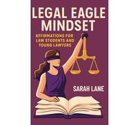 Legal Eagle Mindset: Affirmations for Law Students and Young Lawyers