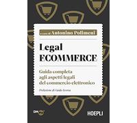 Legal ecommerce. Guida completa agli aspetti legali del commercio elettronico