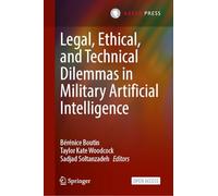 Legal, Ethical, and Technical Dilemmas in Military Artificial Intelligence