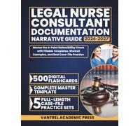LEGAL NURSE CONSULTANT DOCUMENTATION NARRATIVE GUIDE 2026-2027: Master the 4-Point Defensibility Check with Fillable Templates, Worked Examples, and Real Case-File Practice