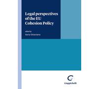Legal perspectives of the EU Cohesion Policy - Sapienza Rosario, Vellano M...