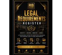 Legal Requirements Register: Professional Logbook for Identifying, Recording, Monitoring, Reviewing, and Maintaining Legal & Regulatory Compliance Requirements