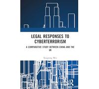 Legal Responses to Cyberterrorism: A Comparative Study between China and the UK