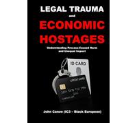 Legal Trauma and Economic Hostages: Understanding Process-Caused Harm and Unequal Impact