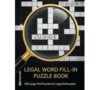 Legal Word Fill-in Puzzle Book: 100 Large Print Puzzles for Legal Enthusiasts | A Challenging Logic Game for Lawyers, Law Students, and Paralegals | The Perfect Gift for Attorneys