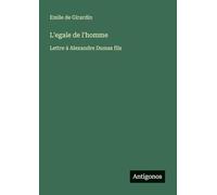 L'egale de l'homme: Lettre à Alexandre Dumas fils